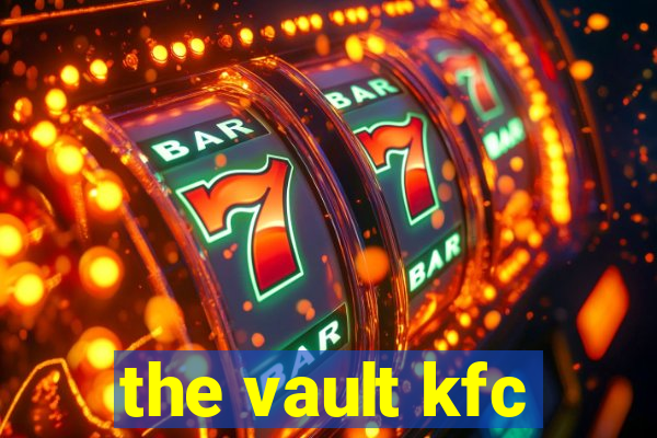 the vault kfc